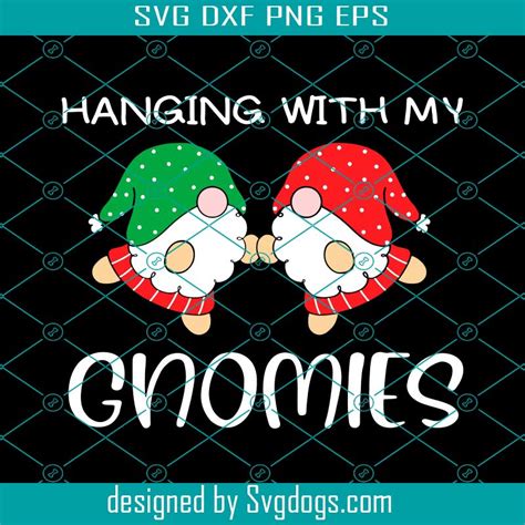 Hanging With My Gnomies Svg Gnomies Svg Christmas Svg Svg Eps Dxf