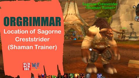 Location Of Sagorne Creststrider Shaman Trainer Orgrimmar Wow World Of Warcraft Youtube