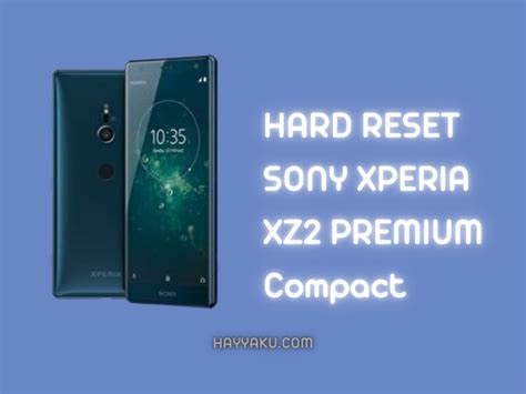 Hard Reset Sony Xperia Xz Premium Compact Lengkap