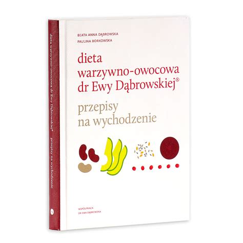 Dieta warzywno owocowa dr Ewy Dąbrowskiej Przepisy na wychodzenie