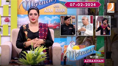 Morning With Azra Khan Dharti Tv Morning Show 07 February 2024 Youtube