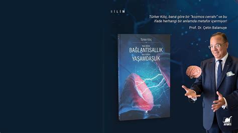 Prof Dr Türker Kılıçın Yeni Bilim Bağlantısallık Yeni Kültür