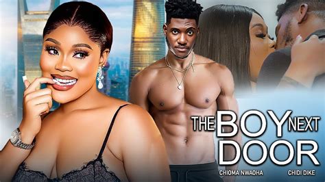 THE BOY NEXT DOOR FEATURING MAURICE SAM CHIOMA NWAOHA CHIDI DIKE