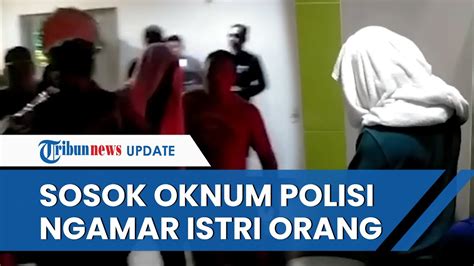 Terkuak Sosok Oknum Polisi Digerebek Selingkuh Dengan Istri Orang Di