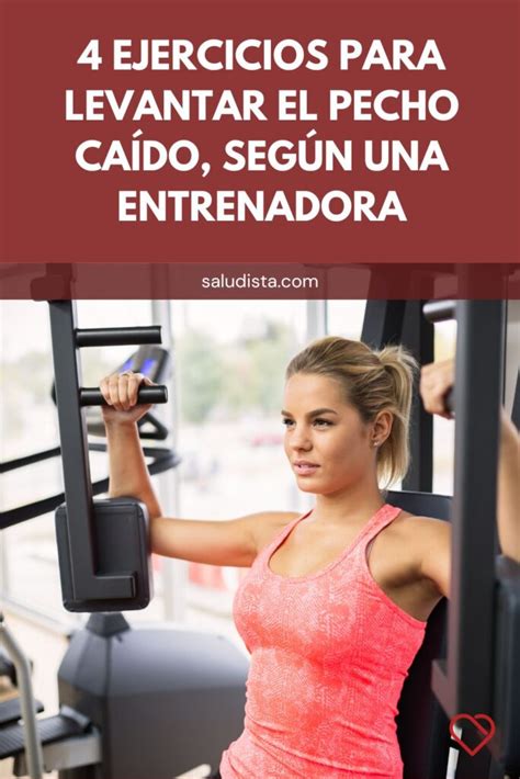 Ejercicios Para Levantar El Pecho Ca Do Seg N Una Entrenadora