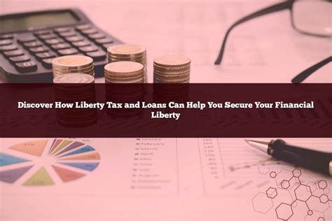 Discover How Liberty Tax And Loans Can Help You Secure Your Financial