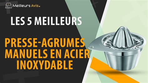 Meilleur Presse Agrumes Manuel En Acier Inoxydable Comparatif