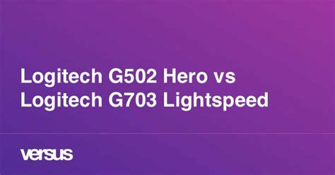 Logitech G502 Hero vs Logitech G703 Lightspeed: What is the difference?