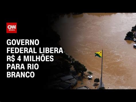 Por conta das enchentes governo federal libera R 4 milhões ao