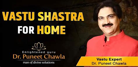 Vastu Shastra For Home Home Vastu Tips Dr Puneet Chawla