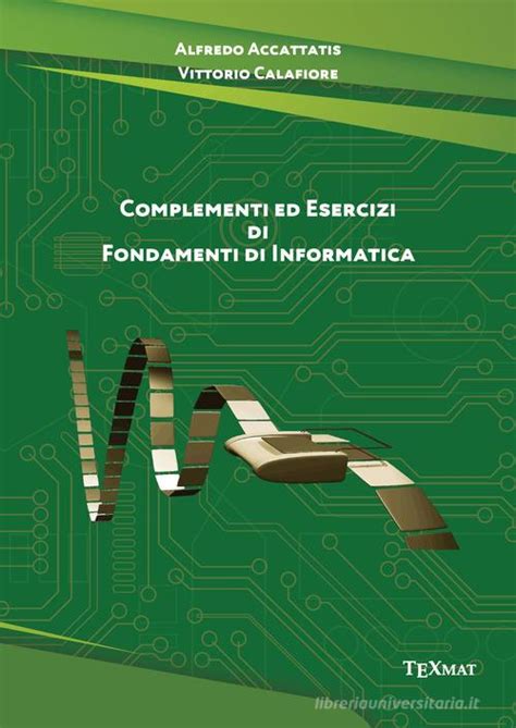 Complementi Ed Esercizi Di Fondamenti Di Informatica Di Alfredo