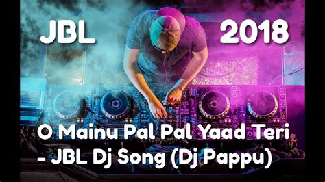 O Mainu Pal Pal Yaad Teri Jbl Dj Song By Dj420 Youtube