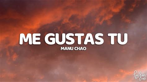 Manu Chao Me Gustas Tu Letra Lyrics Youtube