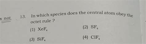 In Which Species Does The Central Atom Obey The Octet Rule Filo