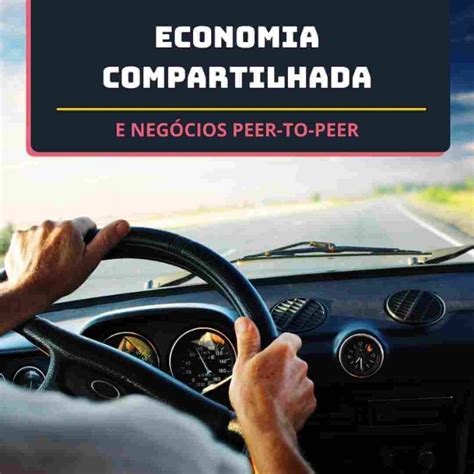 Economia Compartilhada e Modelos de Negócios Peer to Peer