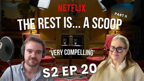 Series 2 Episode 20 The Rest Is Scoop Part 2 The Response To The Netflix Drama Youtube