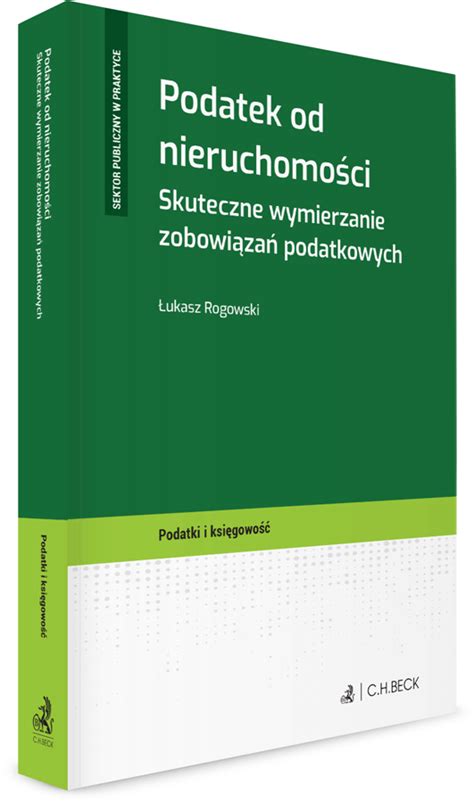 Podatek Od Nieruchomo Ci Skuteczne Wymierzanie Zobowi Za Podatkowych