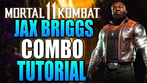 Mortal Kombat 11 Jax Briggs Combo Tutorial Jax Briggs Mk11 Combo Guide Daryus P Youtube