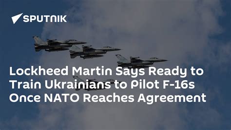 Lockheed Martin Says Ready To Train Ukrainians To Pilot F 16s Once Nato