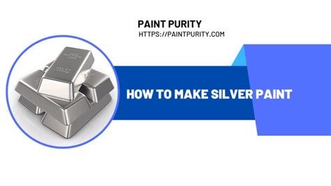 Making Silver For Painting: How To Do It