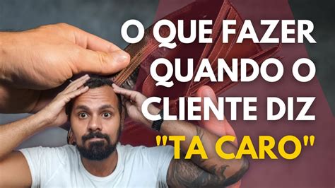 O Que Fazer Quando O Cliente Diz Ta Caro Como Responder Clientes