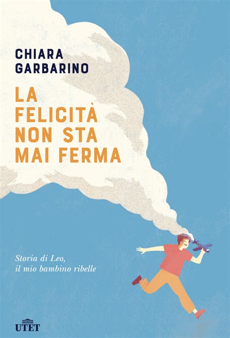 La felicità non sta mai ferma Libri Utet Libri