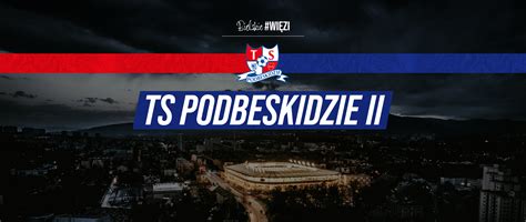 TSP II Pewne zwycięstwo w Pucharze Polski Newsy TS PODBESKIDZIE