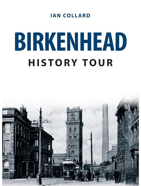 Birkenhead History Tour - Amberley Publishing