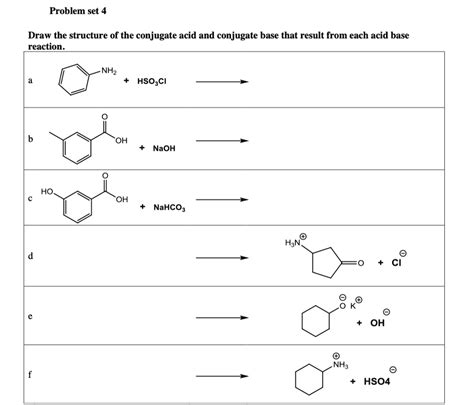 SOLVED: Problem Set 4 Draw the structure of the conjugate acid and conjugate base that result ...