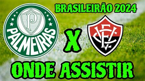 PALMEIRAS X VITÓRIA 2024 ONDE ASSISTIR ONDE VAI PASSAR PALMEIRAS X