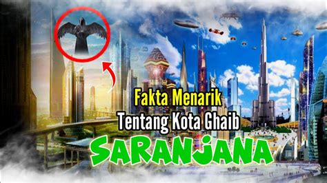 Fakta Menarik Tentang Kota Ghaib Saranjana Youtube