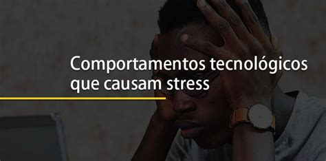 Comportamentos Tecnologicos Stress Blog Coredesignz