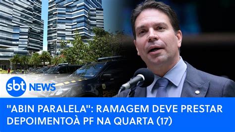 Abin Paralela Ramagem Deve Prestar Depoimento Pf Na Quarta