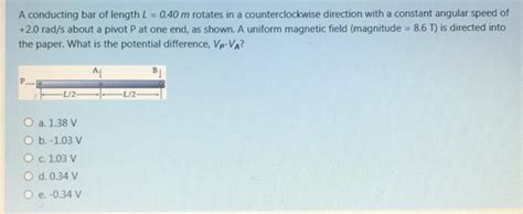 Solved A Conducting Bar Of Length L M Rotates In A Chegg