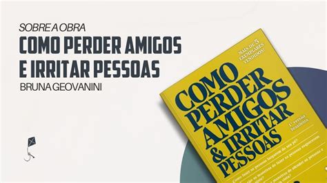 Como Perder Amigos E Irritar Pessoas - Como perder amigos e irritar pessoas - Bruna Geovanini - YouTube