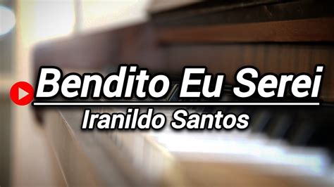 Bendito Eu Serei Iranildo Santos Cover Toque No Altar Voz Piano