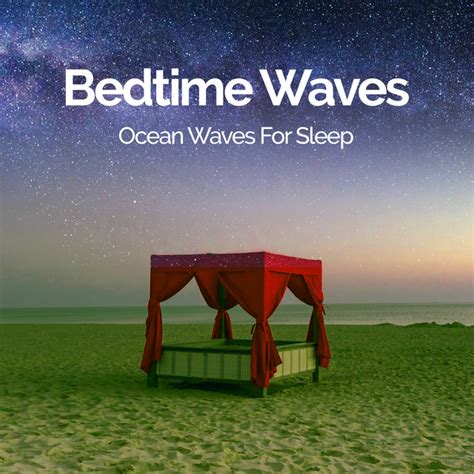 Bedtime Waves Album By Ocean Waves For Sleep Spotify