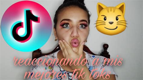 Reaccionando A Mis Mejores Tik Toks😼 💥 Youtube