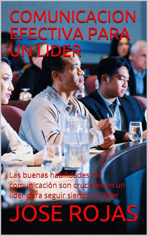 COMUNICACION EFECTIVA PARA UN LIDER Las Buenas Habilidades De