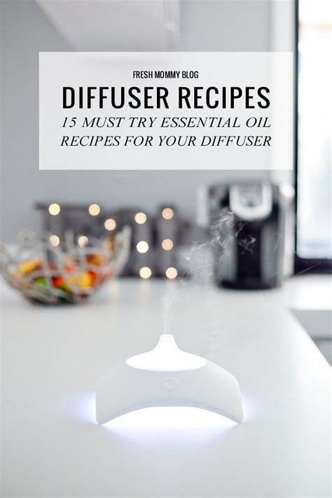 15 Must Try Essential Oil Recipes For Your Diffuser Fresh Mommy Blog