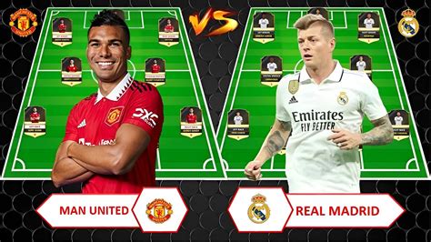 CASEMIRO VS KROOS MAN UNITED Vs REAL MADRID Potential Line Up Head