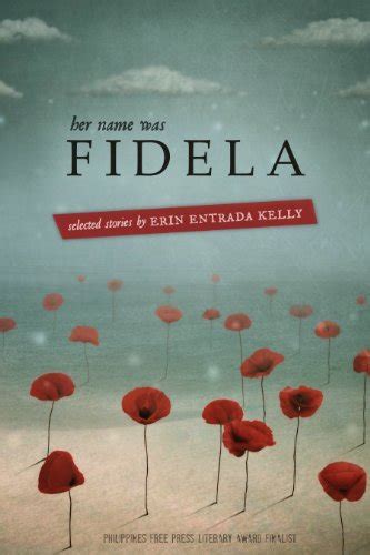 Her Name Was Fidela Selected Stories By Erin Entrada Kelly Goodreads