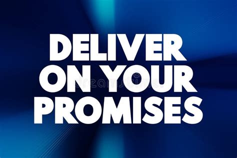 Deliver On Your Promises Doing What You Say You Are Going To Do When