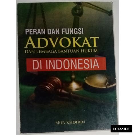 Jual Buku Peran Dan Fungsi Advokat Dan Lembaga Bantuan Hukum Di