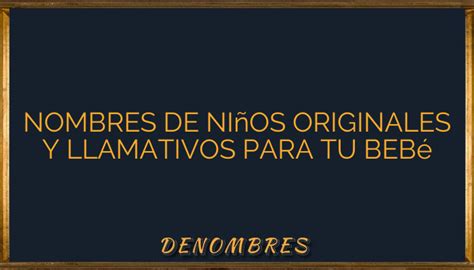 Nombres De Ni Os Originales Y Llamativos Para Tu Beb Denombres Info