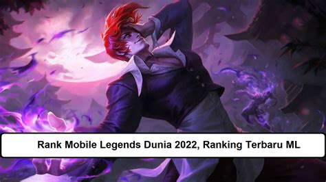 Rank Mobile Legends Dunia 2022 Ranking Terbaru ML Esportsku