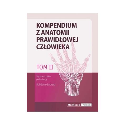 Kompendium Z Anatomii Prawid Owej Cz Owieka Tom Ii Nomeklatura Polska