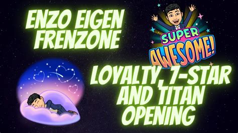 Loyalty 7 Star And Titan Crystal Opening Enzo Eigen 4L0ki Marvel