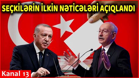 Seçki Qutularinin 55 I AÇildi Ərdoğan Kılıçdaroğlundan çox Səs Topladi Youtube