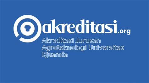 Akreditasi Jurusan Agroteknologi Universitas Djuanda - Akreditasi.org